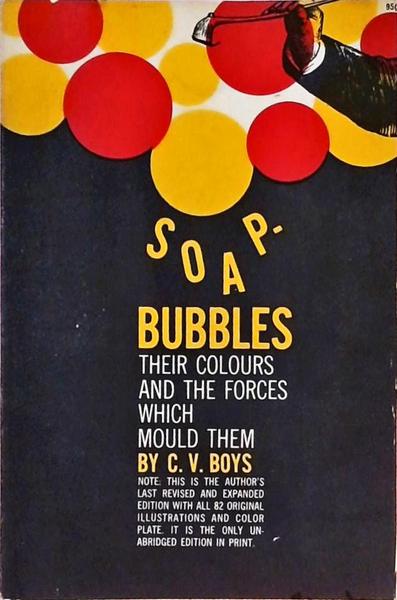 Soap-Bubbles Their Colours And The Forces Which Mold Them