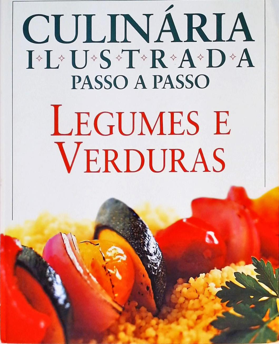 Culinária Ilustrada Passo A Passo - Legumes E Verduras