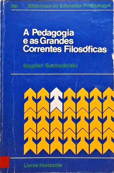 A Pedagogia E As Grandes Correntes Filosóficas