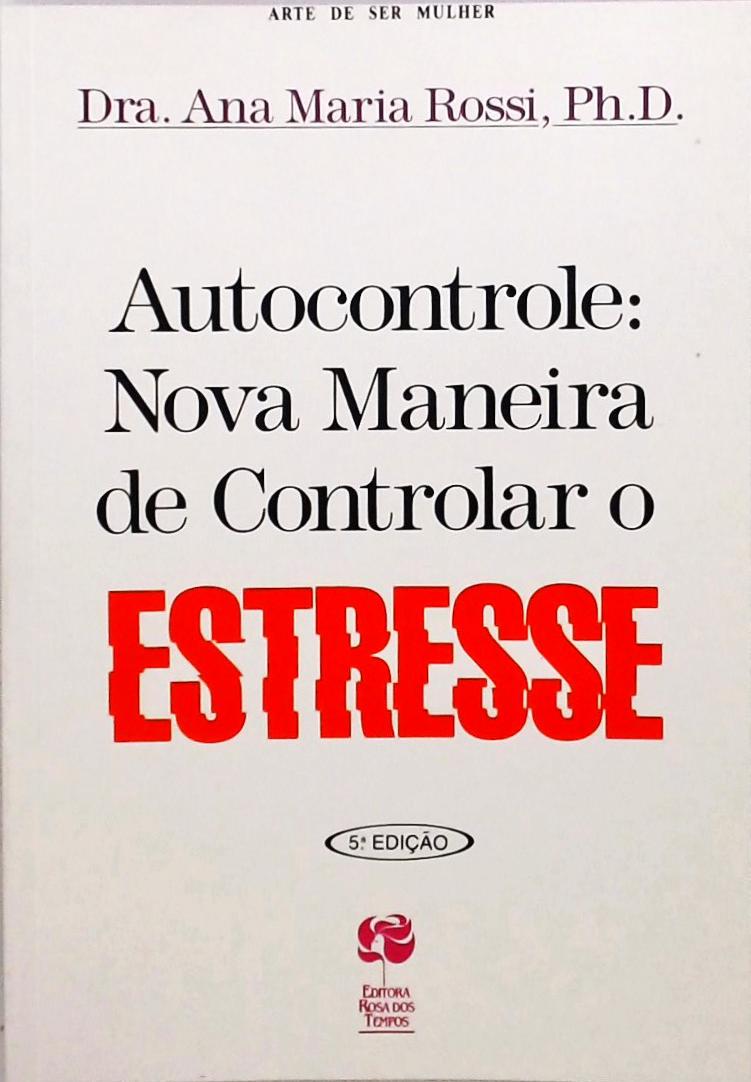 Autocontrole - Nova Maneira De Controlar O Estresse