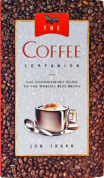 The Coffee Companion - The Connoisseurs Guide To The Worlds Best Brews