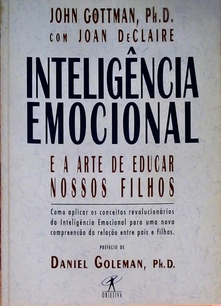 Inteligência Emocional E A Arte De Educar Nossos Filhos