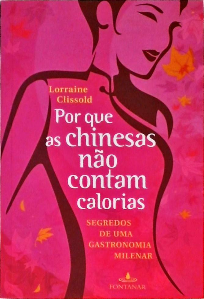 Por Que As Chinesas Não Contam Calorias