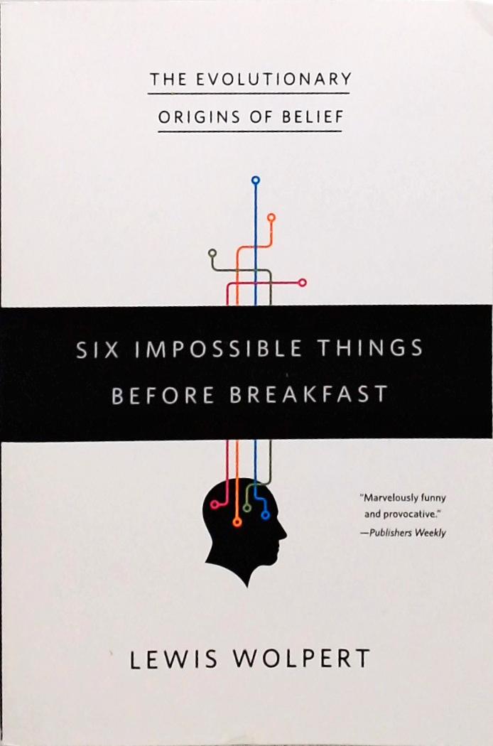 Six Impossible Things Before Breakfast