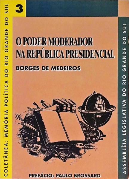 O Poder Moderador Na República Presidencial - Volume 3