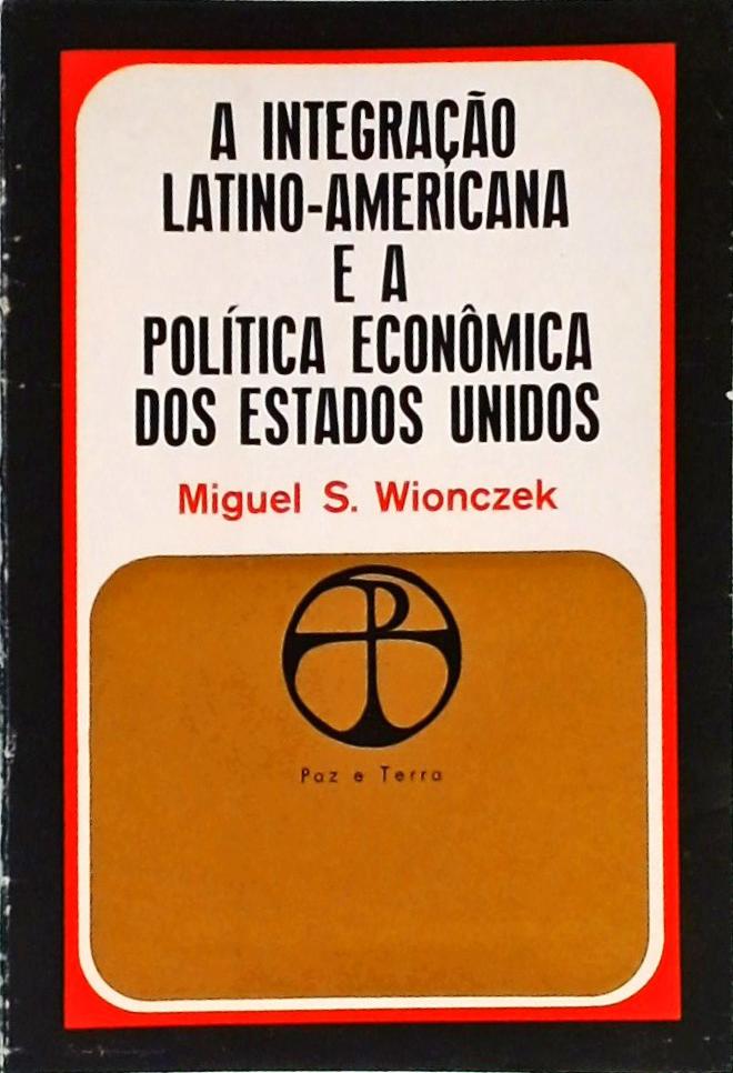 A Integração Latino-Americana E A Política Econômica Dos Estados Unidos