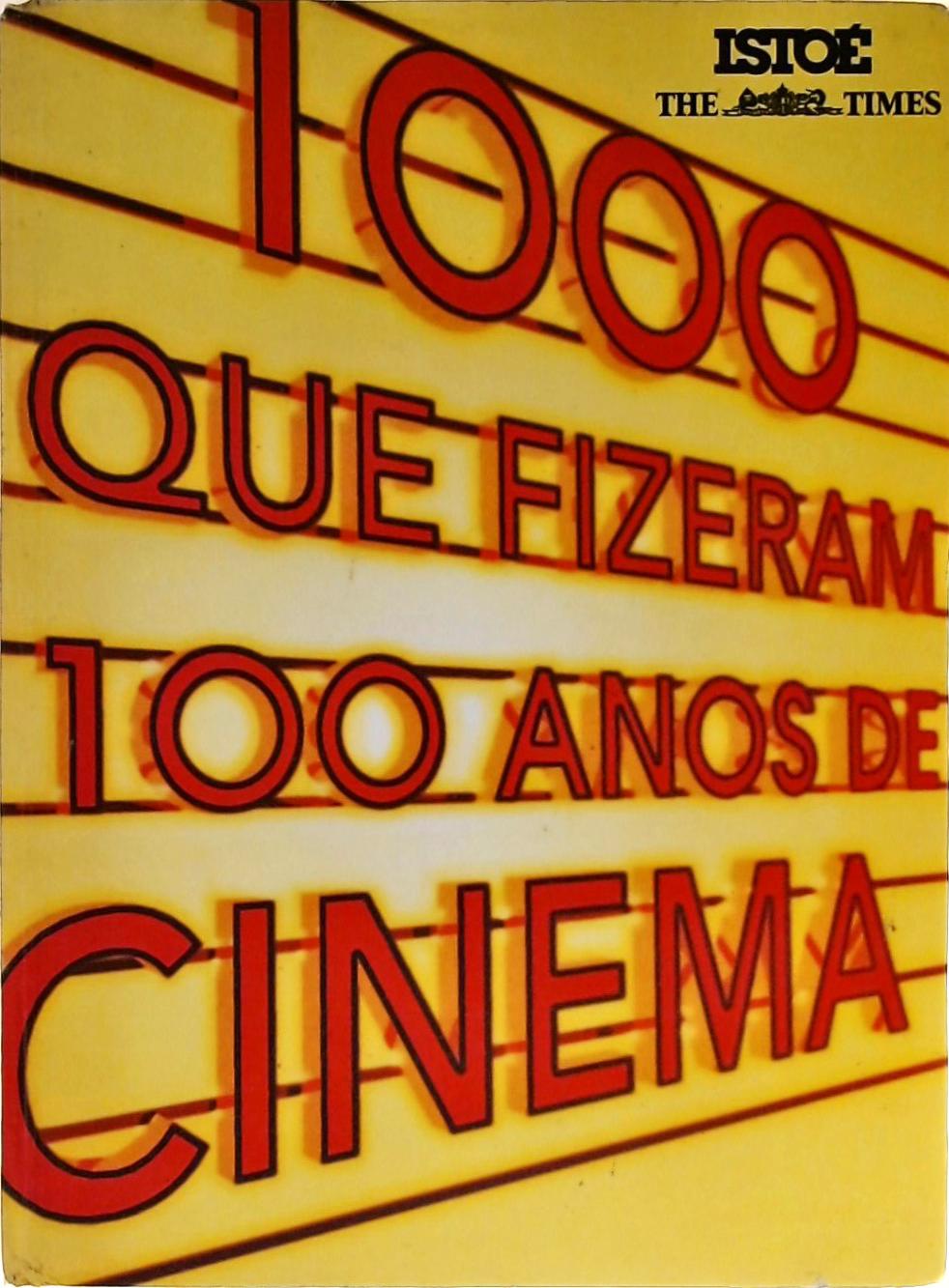 1000 Que Fizeram 100 Anos De Cinema