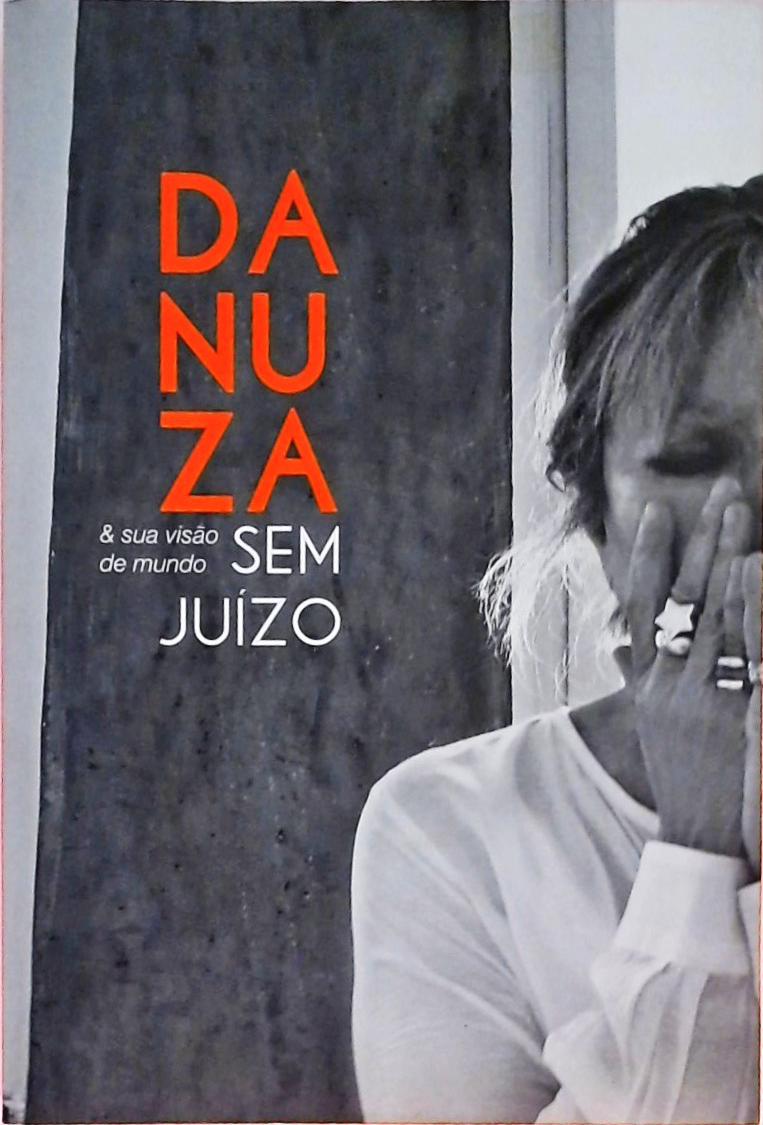 Danuza E Sua Visão De Mundo Sem Juízo