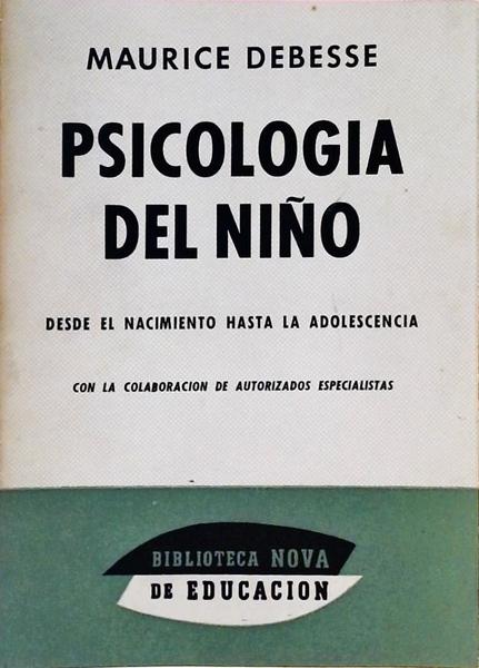 Psicologia Del Nino - Desde El Nacimiento Hasta La Adolescencia