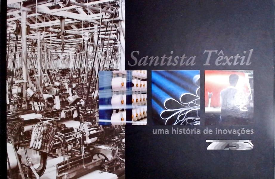 Santista Têxtil - Uma História De Inovações 75 - Box