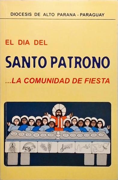 El Dia Del Santo Patrono ...La Comunidad De Fiesta