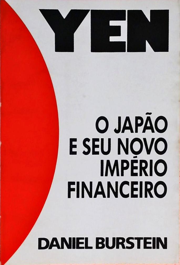 Yen - O Japão E Seu Novo Império Financeiro