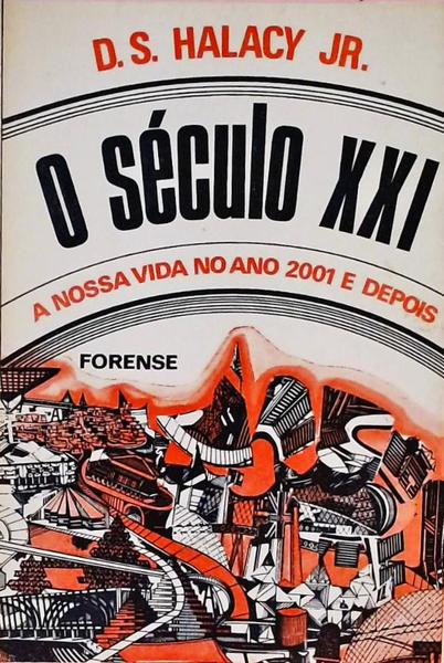 O Século Xxi - A Nossa Vida No Ano De 2001 E Depois