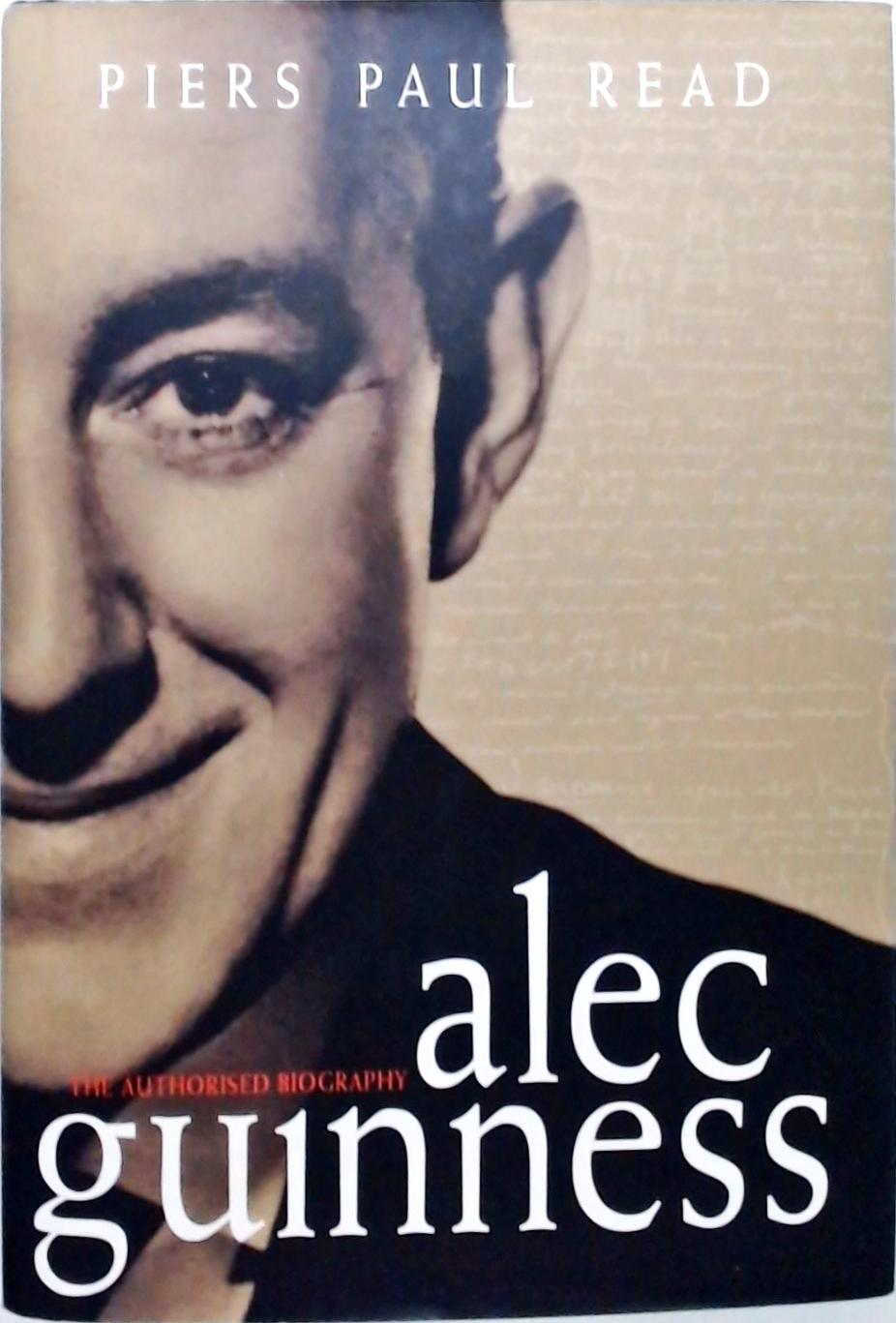 Alec Guinness The Authorised Biography