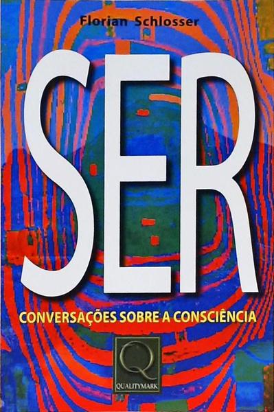 Ser - Conversações Sobre A Consiência