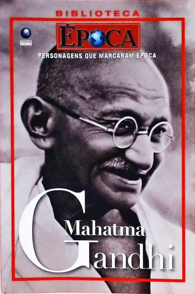 Personagens Que Marcaram Época - Mahatma Gandhi