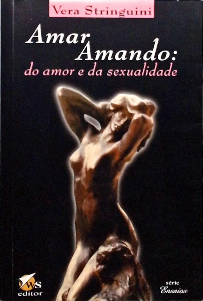 Amar Amando - Do Amor E Da Sexualidade