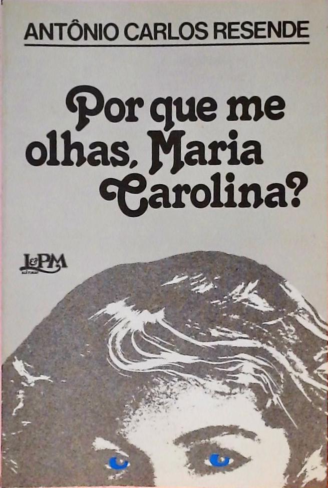 Por que me olhas, Maria Carolina?