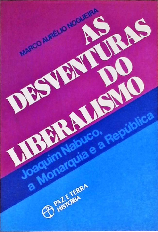 As Desventuras Do Liberalismo