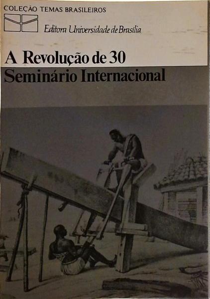 A Revolução De 30 - Seminário Internacional