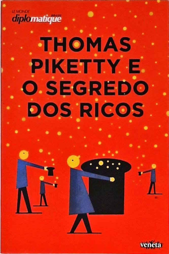 Thomas Piketty E O Segredo Dos Ricos