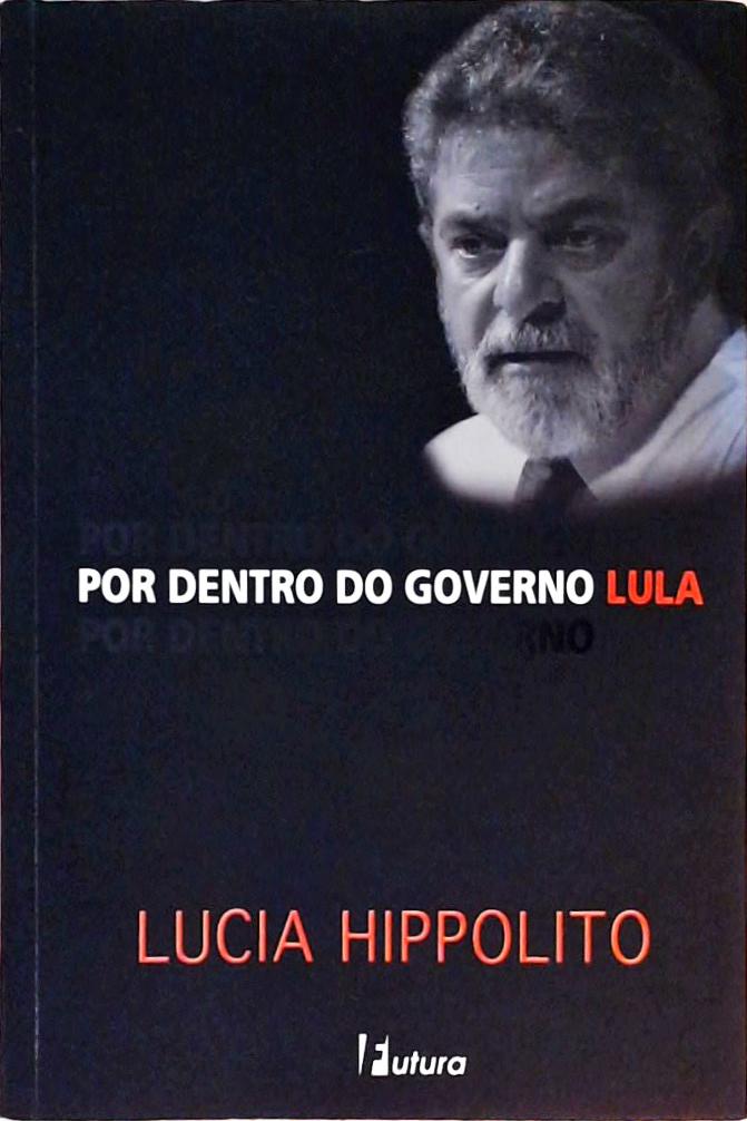 Por Dentro Do Governo Lula