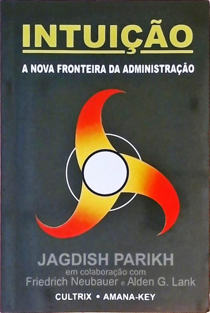 Intuição - A Nova Fronteira Da Administração