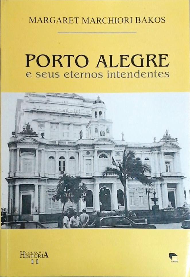 Porto Alegre e seus Eternos Intendentes