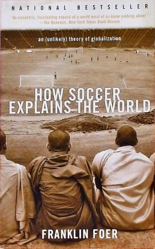 How Soccer Explains the World - An Unlikely Theory of Globalization
