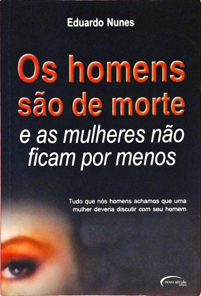 Os Homens São De Morte E As Mulheres Não Ficam Por Menos