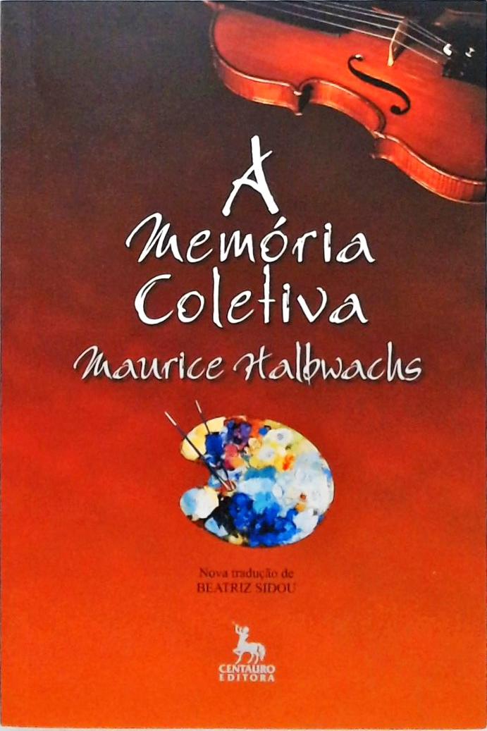 A Memória Coletiva Maurice Halbwachs Traça Livraria E Sebo