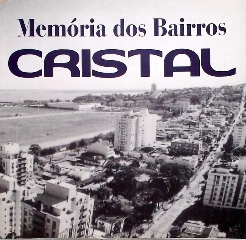 Memória Dos Bairros - Cristal