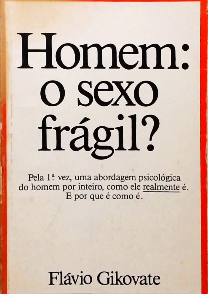 Homem: o Sexo Frágil?