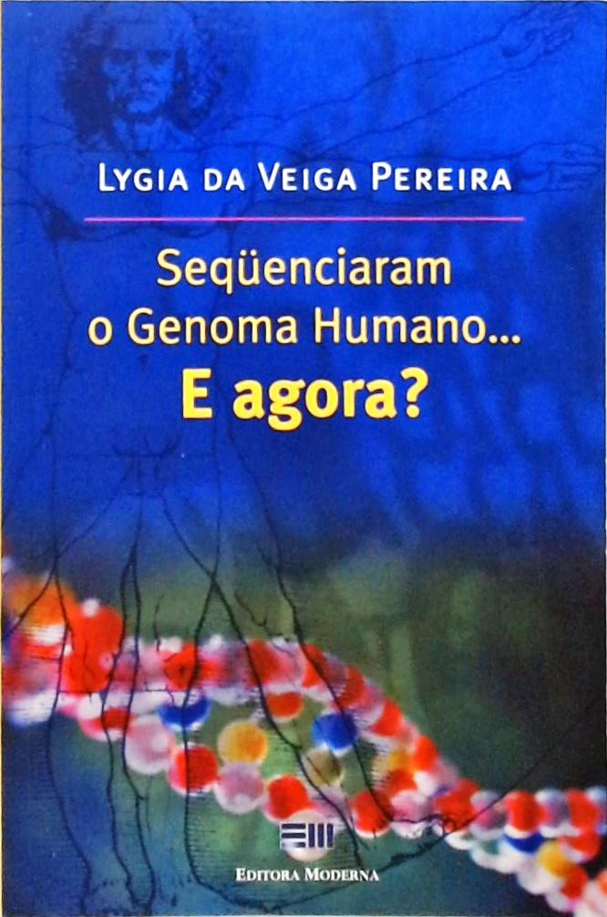 Sequenciaram O Genoma Humano... E Agora?
