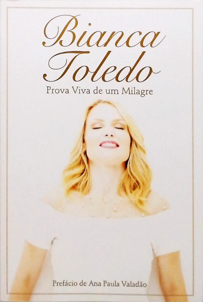 Bianca Toledo - Prova viva de um milagre