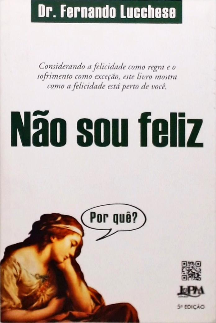 Não Sou Feliz - Por Quê?