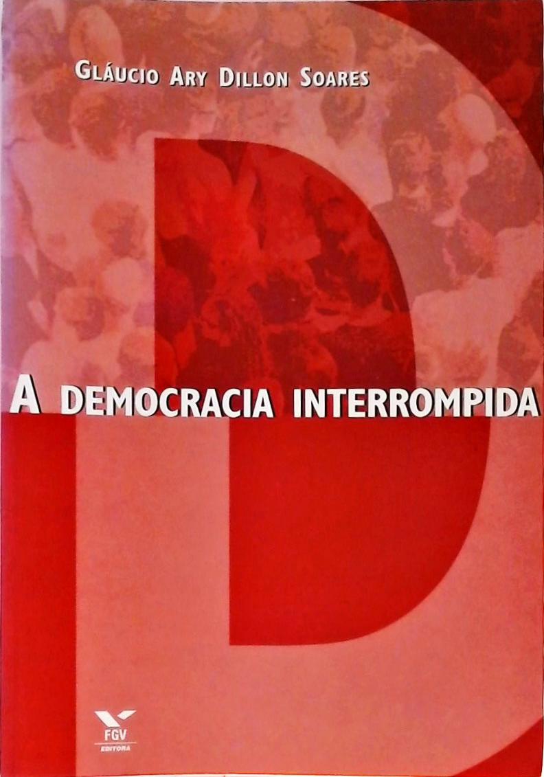 A Democracia Interrompida