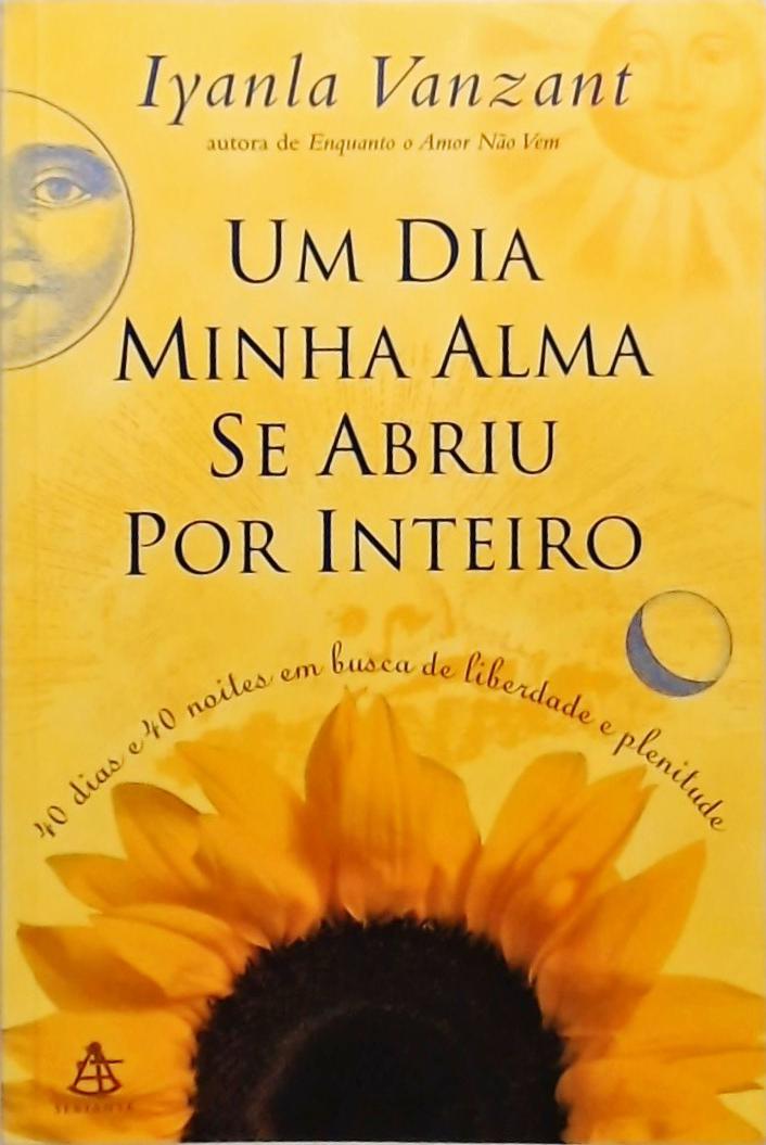 Um Dia Minha Alma Se Abriu Por Inteiro