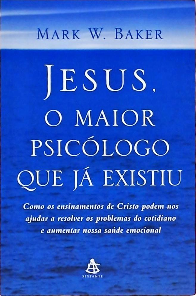 Jesus, O Maior Psicólogo Que Já Existiu