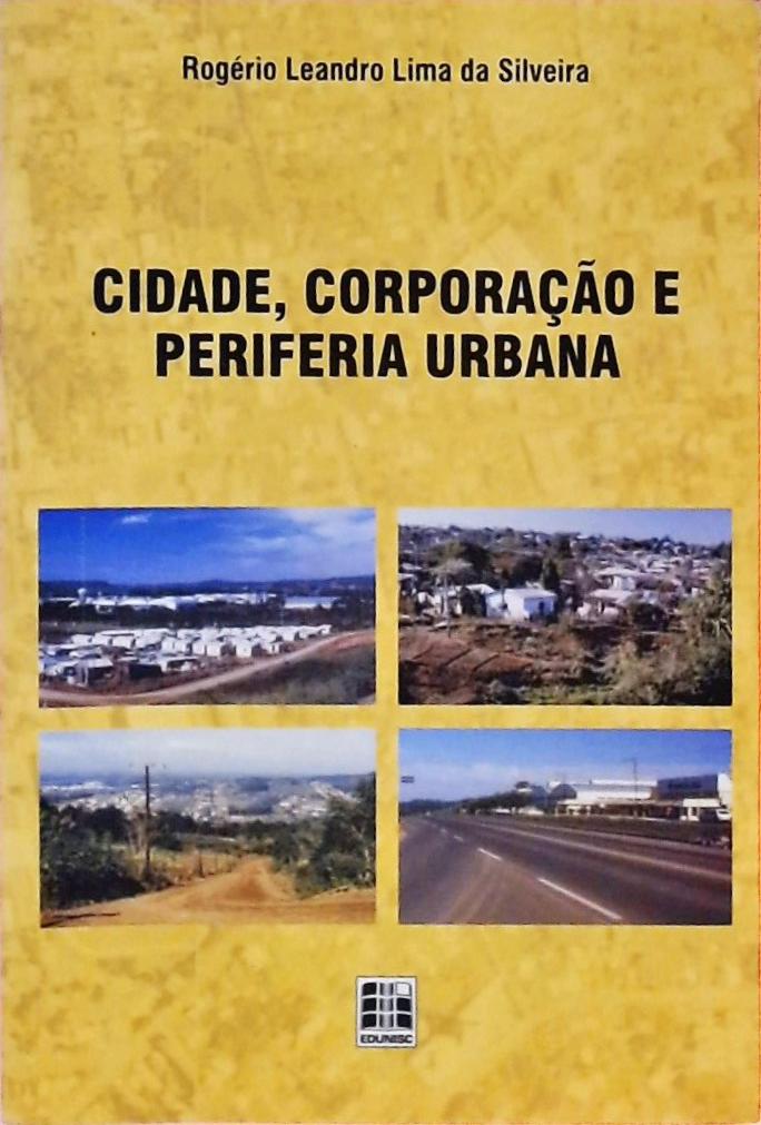 Cidade, Corporação e Periferia Urbana