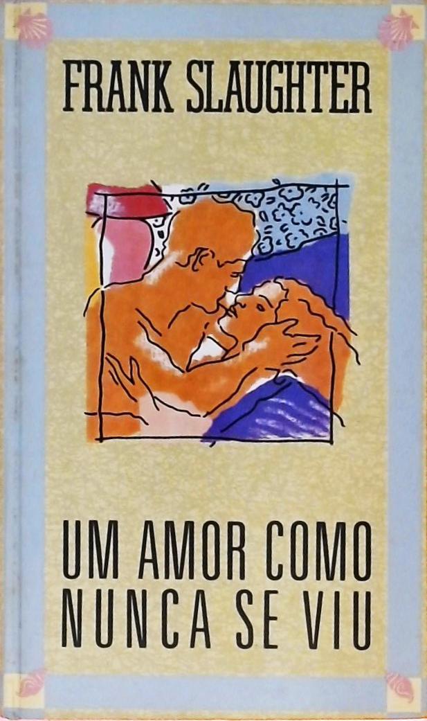 Um Amor Como Nunca Se Viu