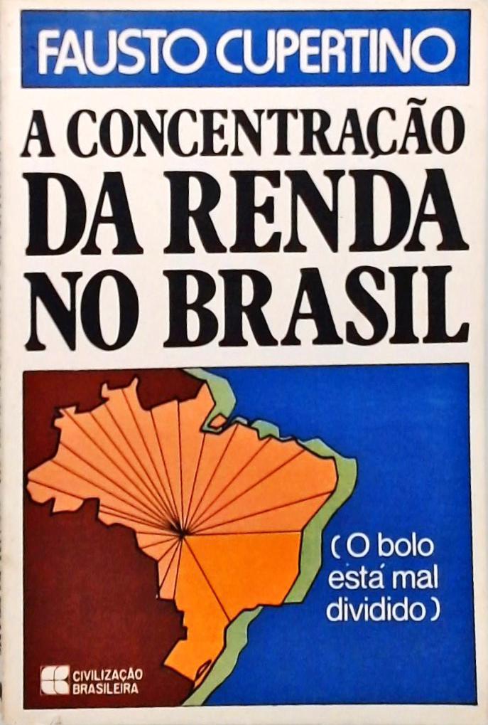 A Concentração de Renda no Brasil