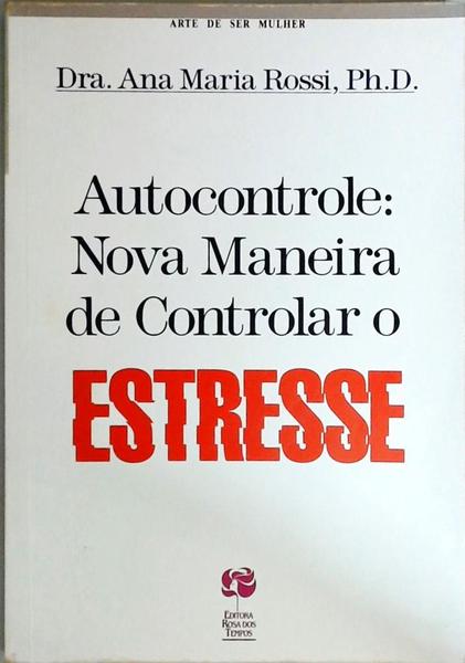 Autocontrole - Nova Maneira De Controlar O Estresse