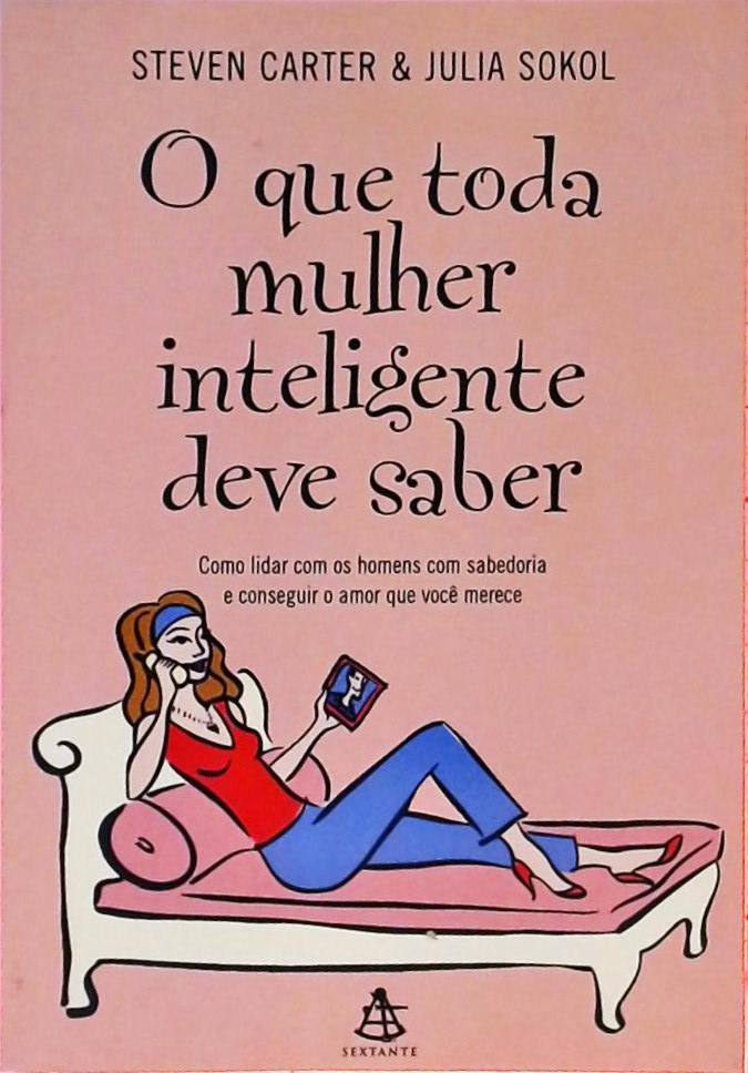 O Que Toda Mulher Inteligente Deve Saber