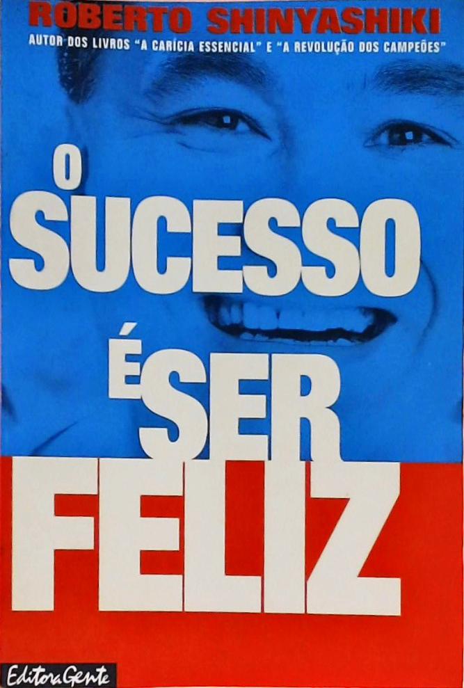 O Sucesso É Ser Feliz