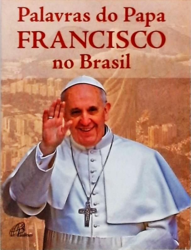 Palavras Do Papa Francisco No Brasil
