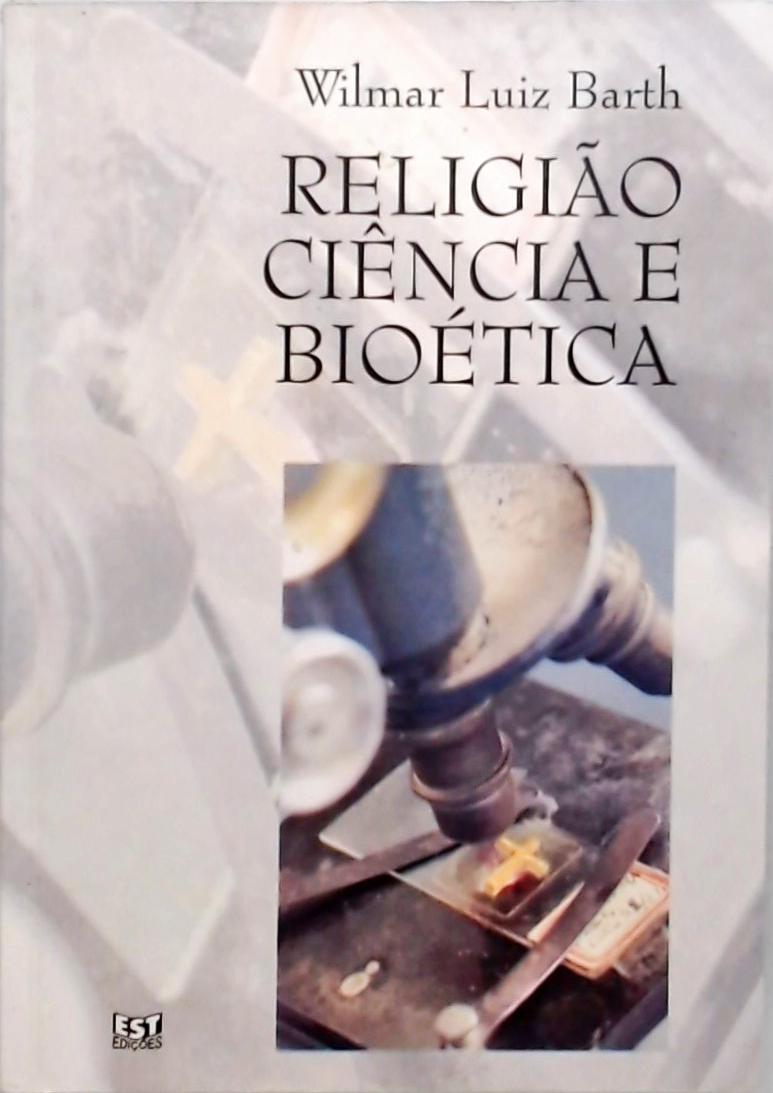 Religião Ciência E Bioética