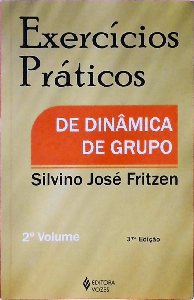 Exercícios Práticos De Dinâmica De Grupo - Volume 2