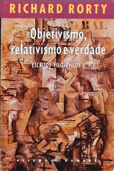 Objetivismo Relativismo E Verdade - Volume 1