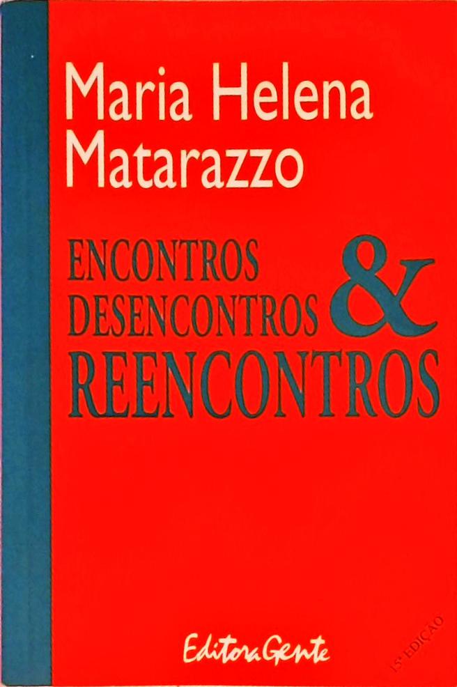 Encontros, Desencontros E Reencontros